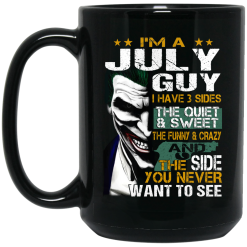 I Am A July Guy I Have 3 Sides Mug 5