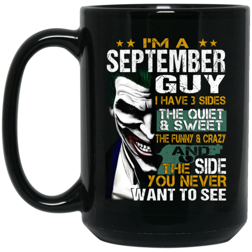 I Am A September Guy I Have 3 Sides Mug 4