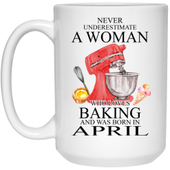 A Woman Who Loves Baking And Was Born In April Mug 5