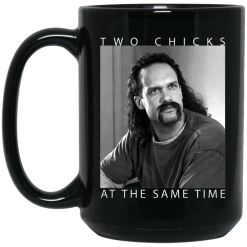 Two Chicks At The Same Time Office Space Mug 5