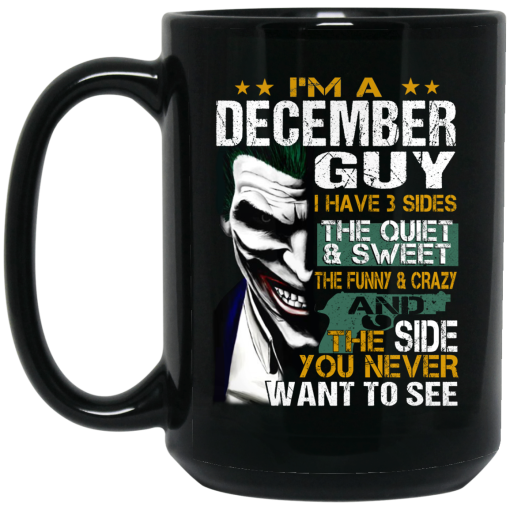 I Am A December Guy I Have 3 Sides Mug 3