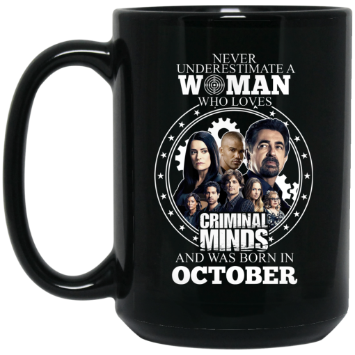 Never Underestimate A Woman Who Loves Criminal Minds And Was Born In October Mug 3