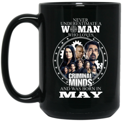 Never Underestimate A Woman Who Loves Criminal Minds And Was Born In May Mug 9
