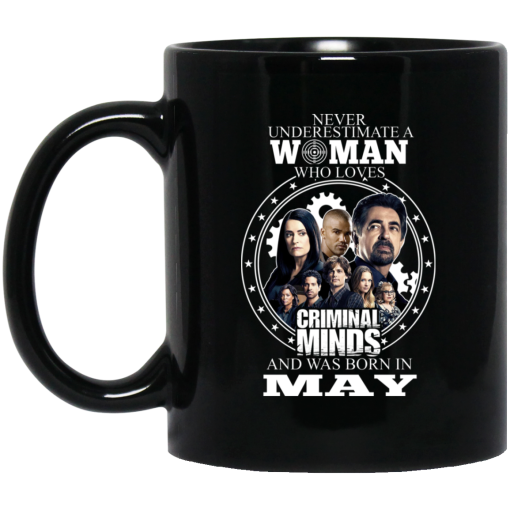 Never Underestimate A Woman Who Loves Criminal Minds And Was Born In May Mug 5