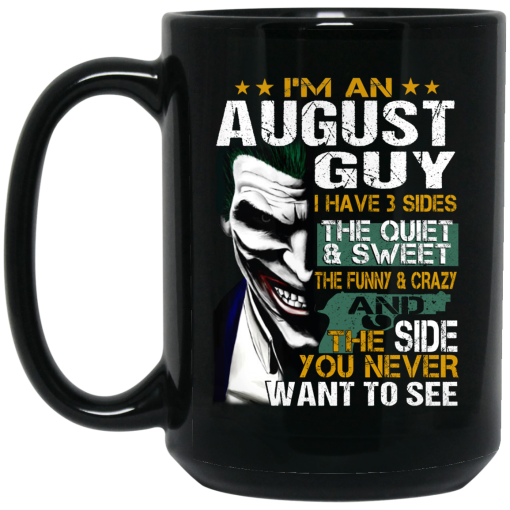 I Am An August Guy I Have 3 Sides Mug 7