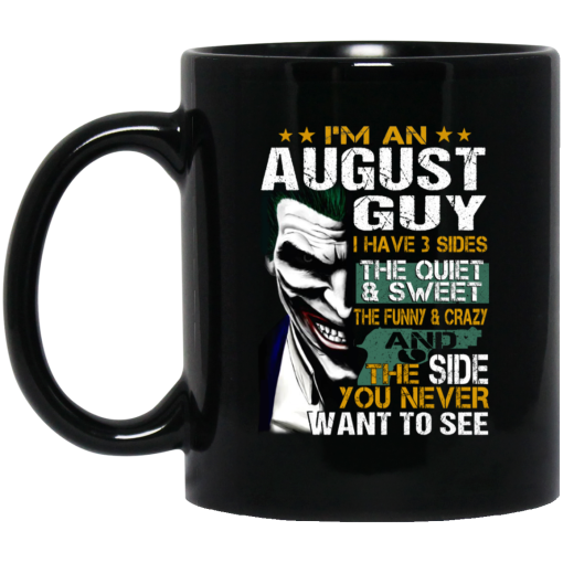 I Am An August Guy I Have 3 Sides Mug 5
