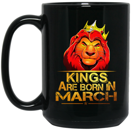 Lion King Are Born In March Mug 4