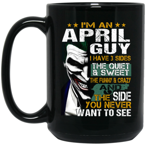 I Am An April Guy I Have 3 Sides Mug 3