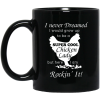 I Never Dreamed I Would Grow Up To Be A Super Cool Chicken Lady Mug 3