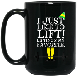 Elf: I Just Like Lifting Lifting's My Favorite Mug 5