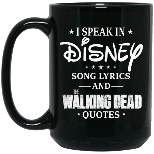 I Speak In Disney Song Lyrics and The Walking Dead Quotes Mug 3
