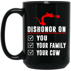 Dishonor On Your Family You Your Cow Mulan Mushu Mug 5