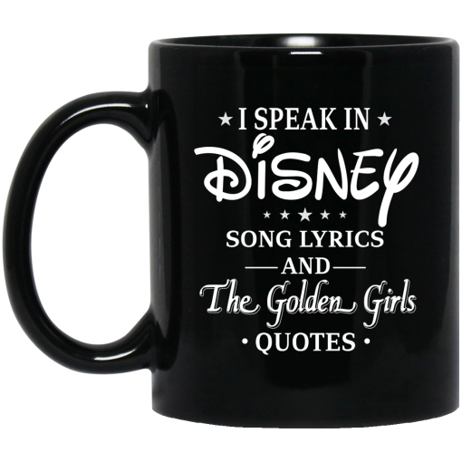 I Speak In Disney Song Lyrics and The Golden Girls Quotes Mug 5