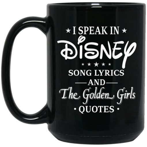 I Speak In Disney Song Lyrics and The Golden Girls Quotes Mug 4