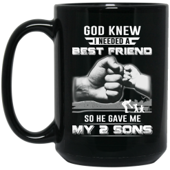 God Knew I Needed A Best Friend So He Gave My Two Sons Mug 6