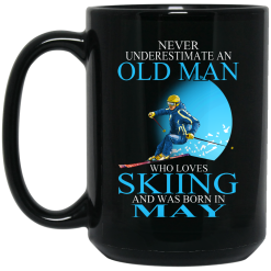 Never Underestimate An Old Man Who Loves Skiing And Was Born In May Mug 5
