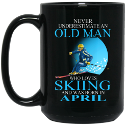 Never Underestimate An Old Man Who Loves Skiing And Was Born In April Mug 6