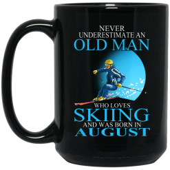 Never Underestimate An Old Man Who Loves Skiing And Was Born In August Mug 6