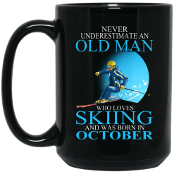 Never Underestimate An Old Man Who Loves Skiing And Was Born In October Mug 5