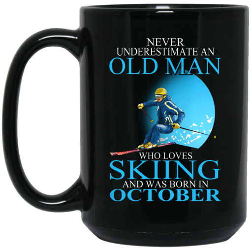 Never Underestimate An Old Man Who Loves Skiing And Was Born In October Mug 3