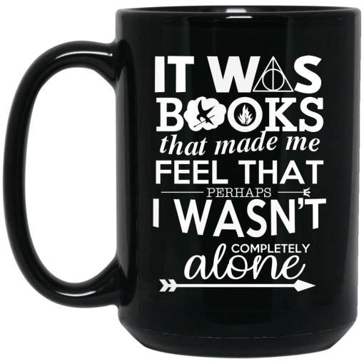 It Was Books That Made Me Feel That Perhaps I Wasn't Completely Alone Mug 3