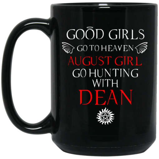 Supernatural Good Girls Go To Heaven August Girl Go Hunting With Dean Mug 4