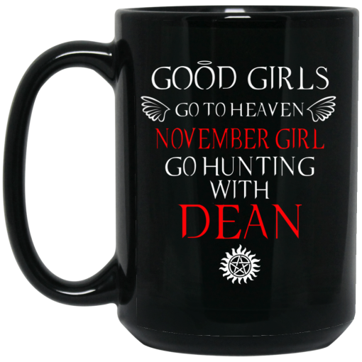 Supernatural Good Girls Go To Heaven November Girl Go Hunting With Dean Mug 4