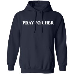 Pray For Her Future Shirts, Hoodies, Long Sleeve 45