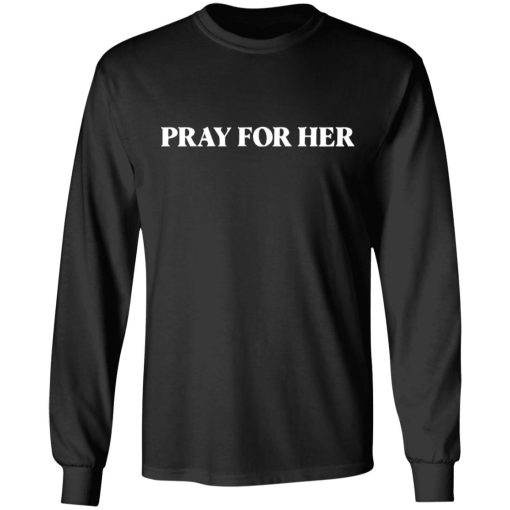 Pray For Her Future Shirts, Hoodies, Long Sleeve 17