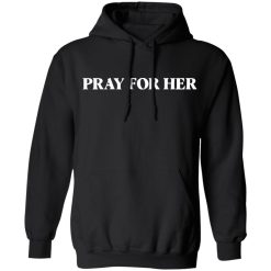 Pray For Her Future Shirts, Hoodies, Long Sleeve 43