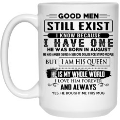 Good Men Still Exist I Have One He Was Born In August Mug 5
