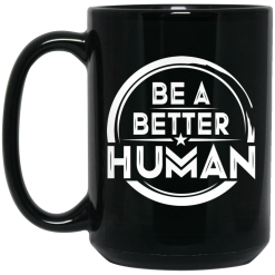 Be A Better Human Mug 6