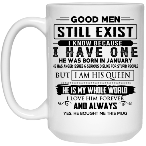 Good Men Still Exist I Have One He Was Born In January Mug 4