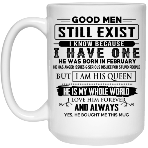 Good Men Still Exist I Have One He Was Born In February Mug 3