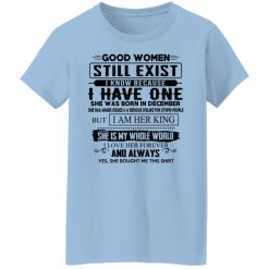 Good Women Still Exist I Have One She Was Born In December T-Shirts, Hoodies, Long Sleeve 29