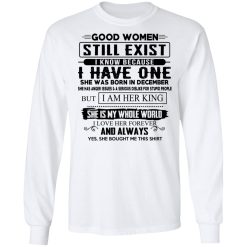 Good Women Still Exist I Have One She Was Born In December T-Shirts, Hoodies, Long Sleeve 38
