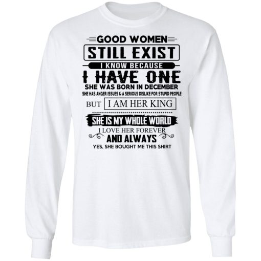 Good Women Still Exist I Have One She Was Born In December T-Shirts, Hoodies, Long Sleeve 16