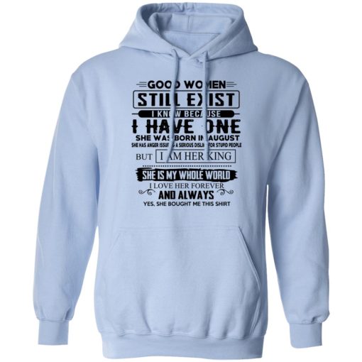 Good Women Still Exist I Have One She Was Born In August T-Shirts, Hoodies, Long Sleeve 24