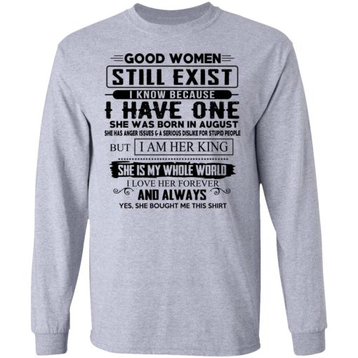 Good Women Still Exist I Have One She Was Born In August T-Shirts, Hoodies, Long Sleeve 14
