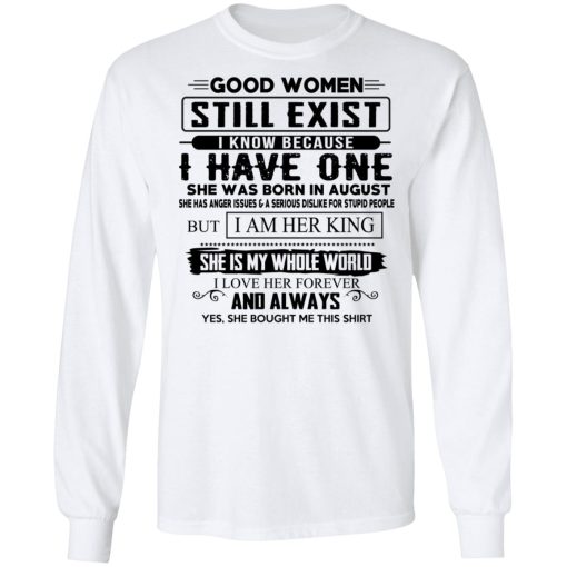Good Women Still Exist I Have One She Was Born In August T-Shirts, Hoodies, Long Sleeve 15