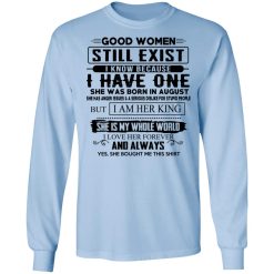 Good Women Still Exist I Have One She Was Born In August T-Shirts, Hoodies, Long Sleeve 40