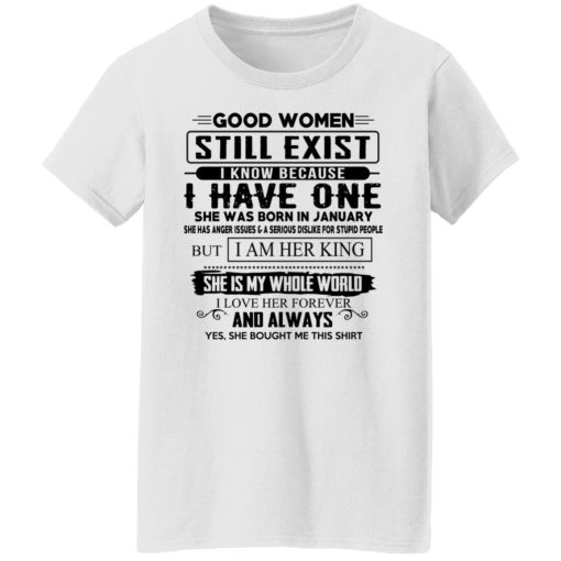 Good Women Still Exist I Have One She Was Born In January T-Shirts, Hoodies, Long Sleeve 10