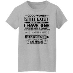 Good Women Still Exist I Have One She Was Born In January T-Shirts, Hoodies, Long Sleeve 33