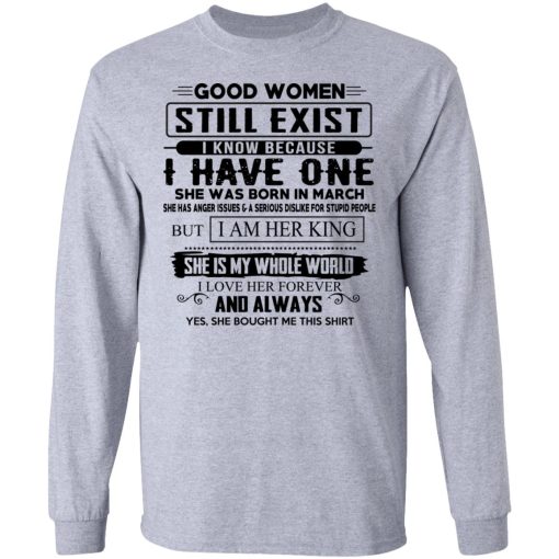 Good Women Still Exist I Have One She Was Born In March T-Shirts, Hoodies, Long Sleeve 14