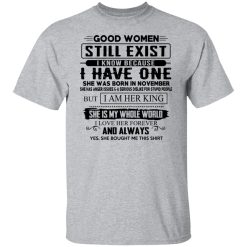Good Women Still Exist I Have One She Was Born In November T-Shirts, Hoodies, Long Sleeve 28