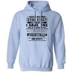 Good Women Still Exist I Have One She Was Born In May T-Shirts, Hoodies, Long Sleeve 45