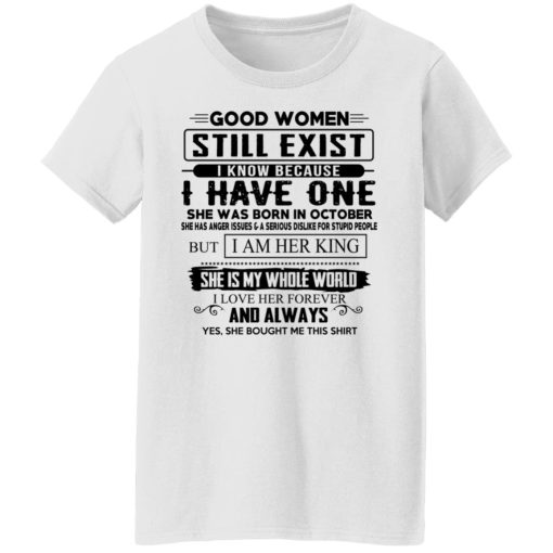 Good Women Still Exist I Have One She Was Born In October T-Shirts, Hoodies, Long Sleeve 9