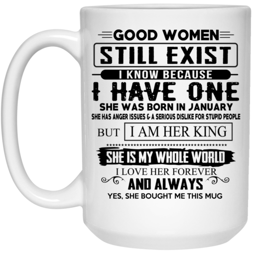 Good Women Still Exist I Have One She Was Born In January Mug 3