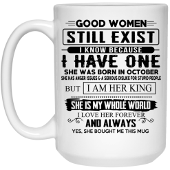 Good Women Still Exist I Have One She Was Born In October Mug 5