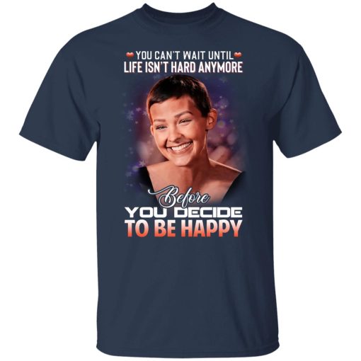 Jane Marczewski Nightbirde You Can’t Wait Until Life Isn’t Hard Anymore Before You Decide To Be Happy T-Shirts, Hoodies, Long Sleeve 5